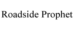 ROADSIDE PROPHET trademark