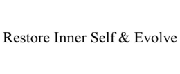RESTORE INNER SELF & EVOLVE trademark