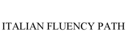 ITALIAN FLUENCY PATH trademark