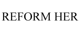 REFORM HER trademark