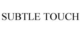 SUBTLE TOUCH trademark