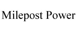 MILEPOST POWER trademark