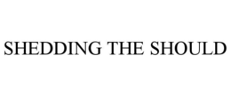SHEDDING THE SHOULD trademark