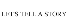 LET'S TELL A STORY trademark