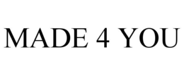 MADE 4 YOU trademark