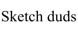 SKETCH DUDS trademark