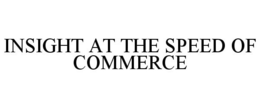 INSIGHT AT THE SPEED OF COMMERCE trademark