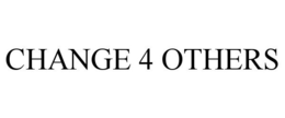 CHANGE 4 OTHERS trademark