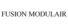 FUSION MODULAIR trademark