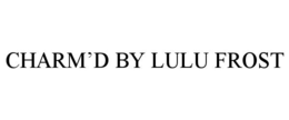 CHARM'D BY LULU FROST trademark