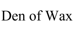 DEN OF WAX trademark