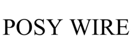 POSY WIRE trademark