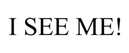 I SEE ME! trademark