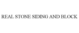 REAL STONE SIDING AND BLOCK trademark