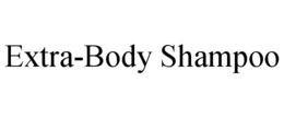 EXTRA-BODY SHAMPOO trademark