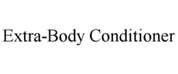 EXTRA-BODY CONDITIONER trademark