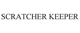 SCRATCHER KEEPER trademark