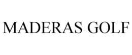 MADERAS GOLF trademark