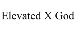ELEVATED X GOD trademark