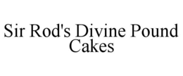 SIR ROD'S DIVINE POUND CAKES trademark