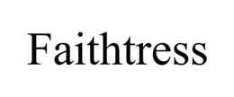 FAITHTRESS trademark