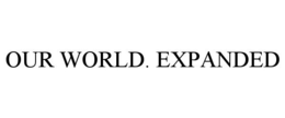 OUR WORLD. EXPANDED trademark