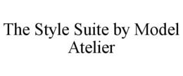 THE STYLE SUITE BY MODEL ATELIER trademark
