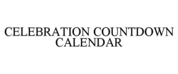 CELEBRATION COUNTDOWN CALENDAR trademark