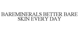 BAREMINERALS BETTER BARE SKIN EVERY DAY trademark