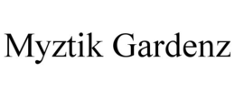 MYZTIK GARDENZ trademark