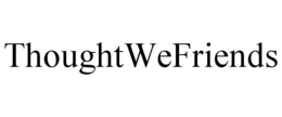 THOUGHTWEFRIENDS trademark