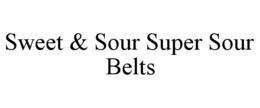 SWEET & SOUR SUPER SOUR BELTS trademark