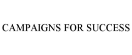CAMPAIGNS FOR SUCCESS trademark