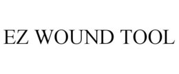 EZ WOUND TOOL trademark