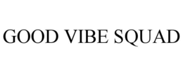 GOOD VIBE SQUAD trademark