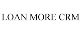 LOAN MORE CRM trademark