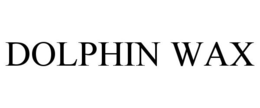 DOLPHIN WAX trademark