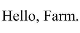 HELLO, FARM. trademark