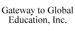 GATEWAY TO GLOBAL EDUCATION, INC. trademark