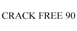 CRACK FREE 90 trademark