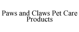 PAWS AND CLAWS PET CARE PRODUCTS trademark