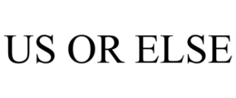 US OR ELSE trademark