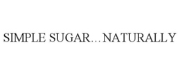 SIMPLE SUGAR...NATURALLY trademark