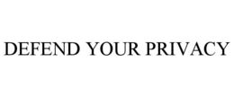 DEFEND YOUR PRIVACY trademark