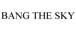 BANG THE SKY trademark
