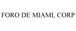 FORO DE MIAMI, CORP trademark