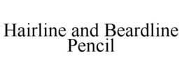 HAIRLINE AND BEARDLINE PENCIL trademark