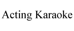 ACTING KARAOKE trademark