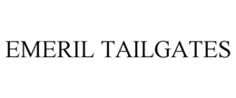 EMERIL TAILGATES trademark