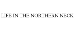 LIFE IN THE NORTHERN NECK trademark